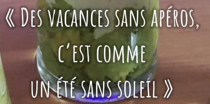 « Des vacances sans apéros,  c’est comme  un été sans soleil »