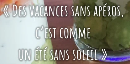 « Des vacances sans apéros,  c’est comme  un été sans soleil »